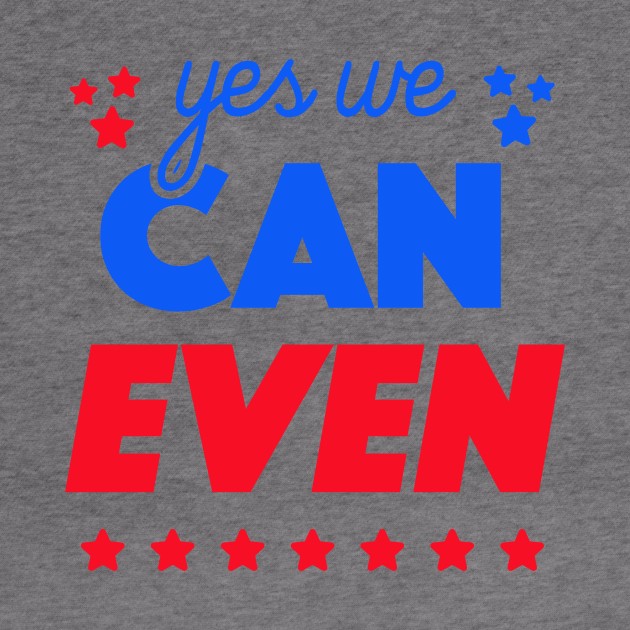 Yes We Can Even by tabners